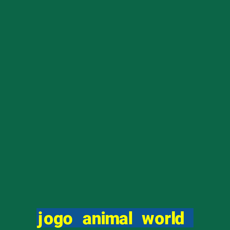 jogo animal world paga mesmo